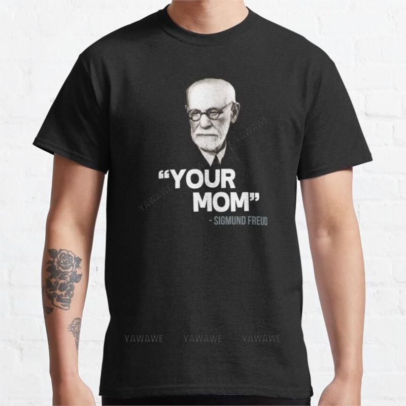 Your Mom - Sigmund Freud Quote T-Shirt mens clothes men t shirt cute clothes mens tshirt 4XL 5XL 4XL