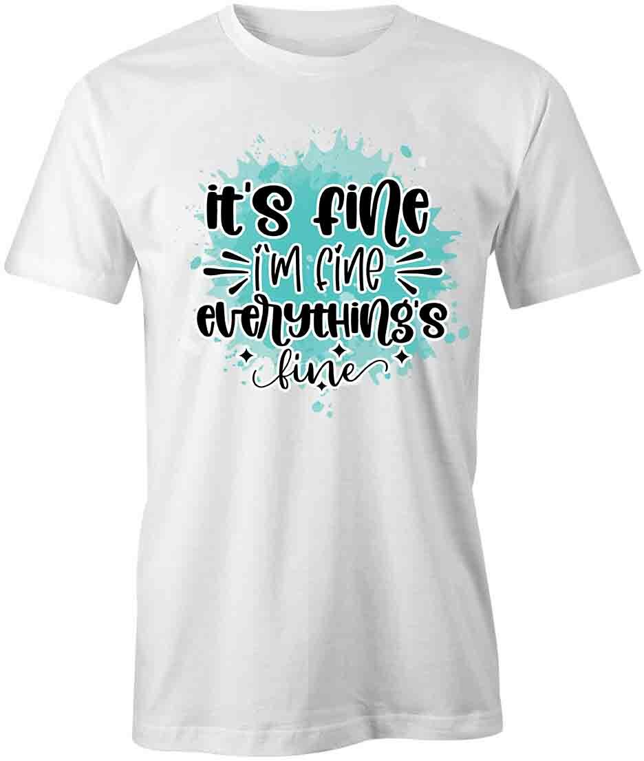 IT S FINE TShirt Tee Short-Sleeved Cotton CLOTHING QUOTE S1WCA411 XXXL