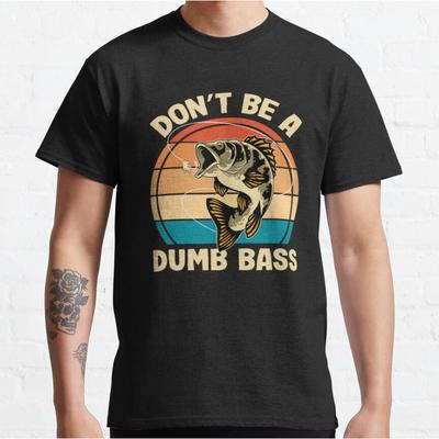 Don’t Be A Dumb Bass Funny Fishing Lover Pun Vintage Fisherman Humor Graphic T Shirts for Fisherman Large Size 100% Cotton Print
