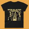 Wir stecken alle zusammen drin Tanzende Skelette Halloween Tag Gruselige Jahreszeit Damen T-Shirt Herren Oberteile Unisex Oberteil
