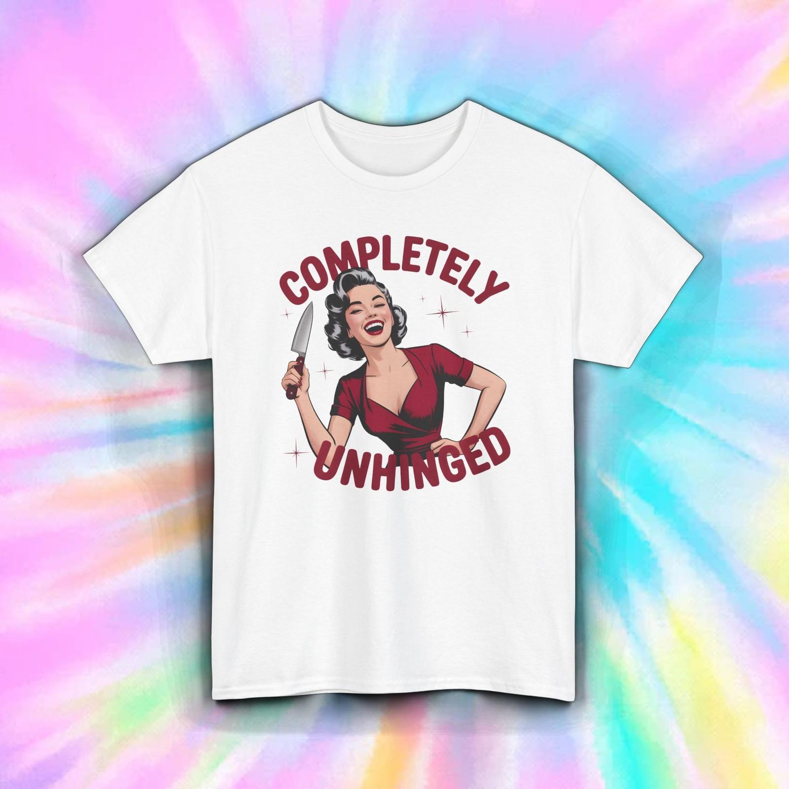 Completely Unhinged Shirt | Funny Retro Crazy Woman Knife Humor Tee S–5XL XXL