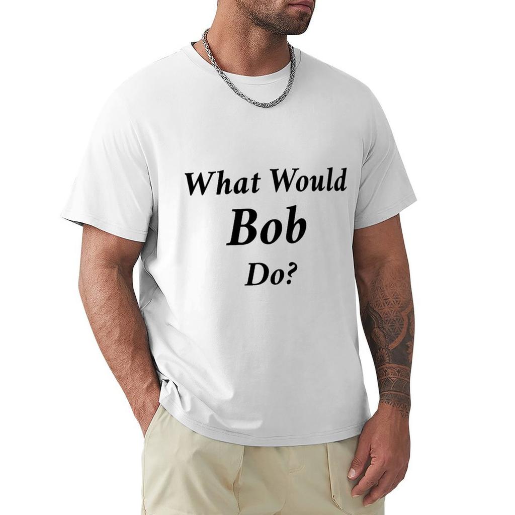 What Would Bob Do Tshirt Holiday Vacation Tee Shirt