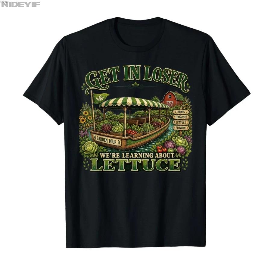 Get in Loser Were Going to Learn About Lettuce Tshirt For Men Women 100 Cotton T Shirts Short Sleeve Tops 04272 S