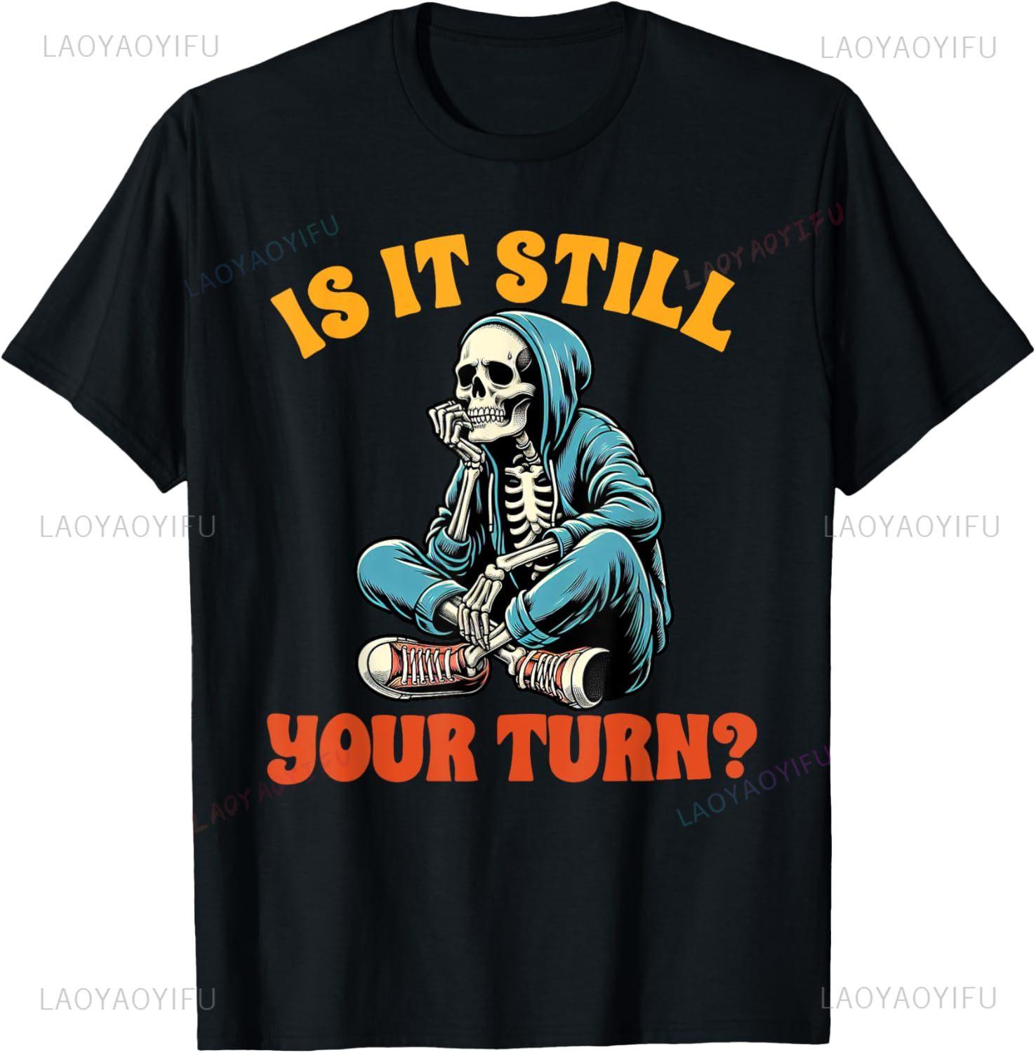 Board Game Lover Skeleton Game Night Is It Still Your Turn TShirt Unisexs T Shirt Custom Printed Graphic T Shirts S
