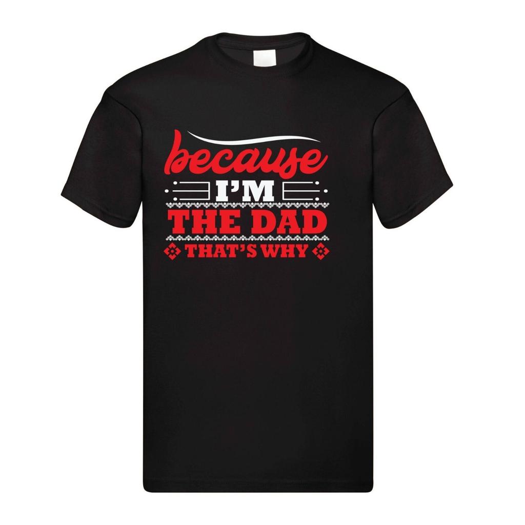 Because I’m the Dad, That’s Why – Funny Black Dad T-shirt Men's Women's Tops Tees | Adult Men’s Tee