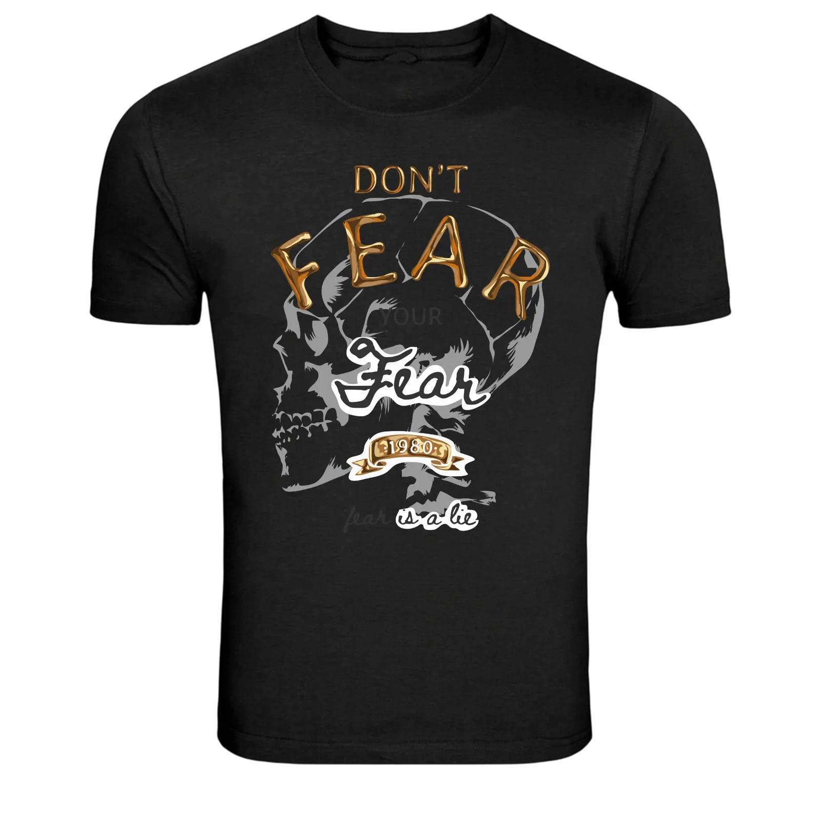 Don t Fear Your Fear Skull Motivation Graphic T-Shirt L