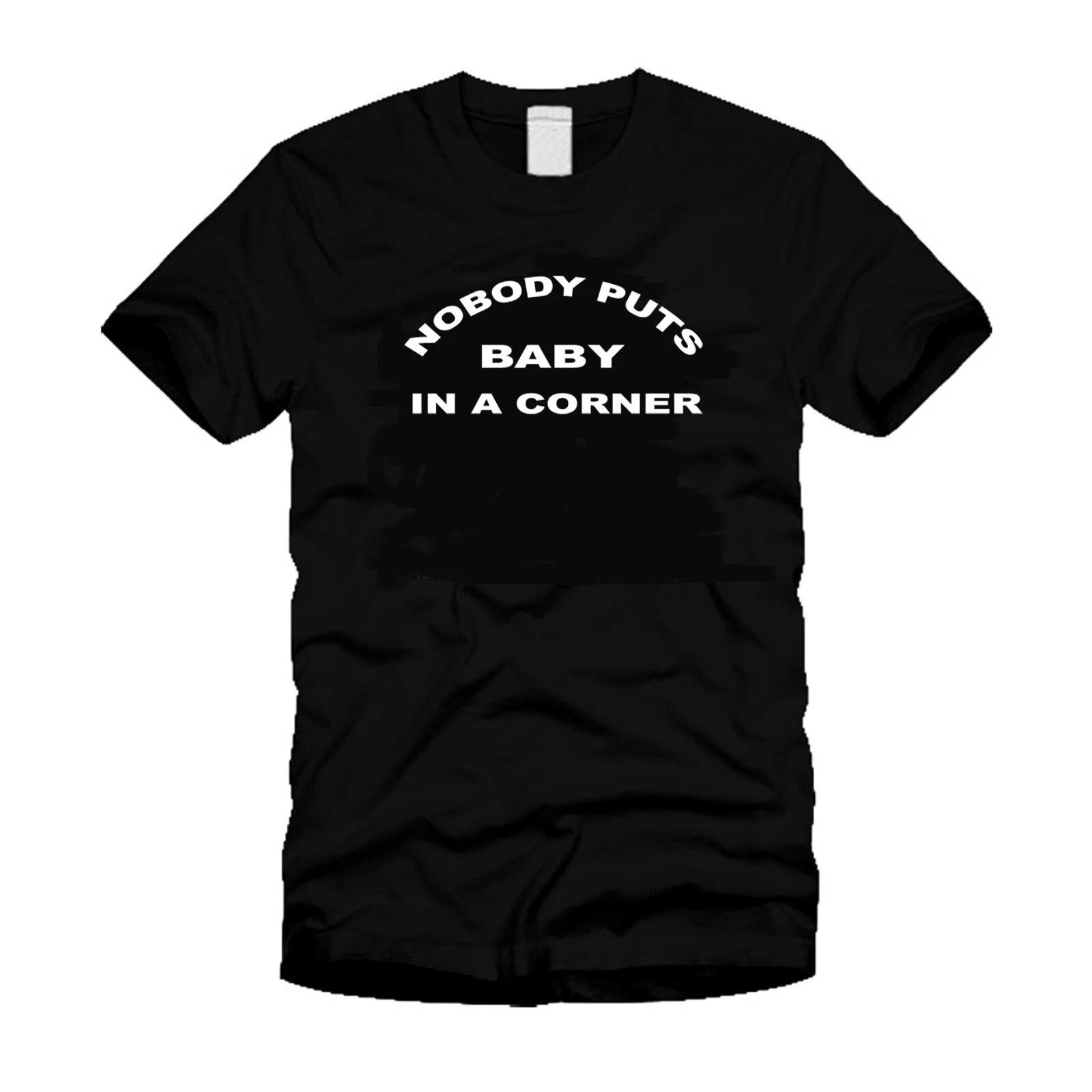 Nobody Puts Baby In A Corner Patrick Swayze Tribute Cool Black T-shirt S