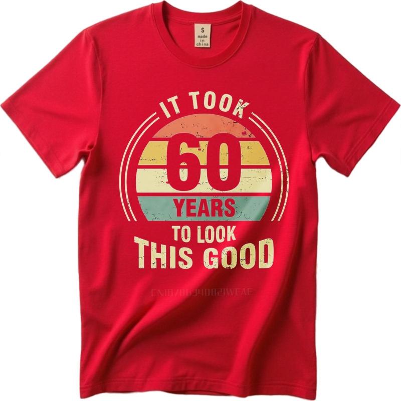 men brand tshirt Daily Wear summer For men t shirt It Took 60 Years To Look This Good Short Sleeve Travel ONeck Tee shirt