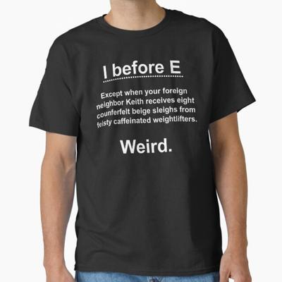 I Before E Funny English Grammar Exceptions To The Rule T-Shirt Unisex T-Shirt
