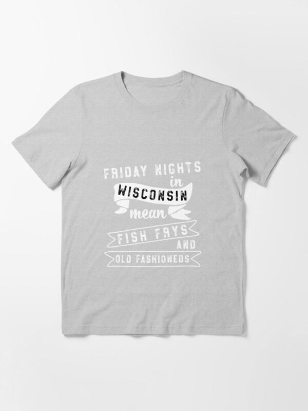 fridays are for fish frys and old fashioned t shirt