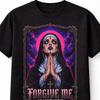 Forgive Me Gothic Nun Horror Dark Fantasy Unisex TShirt