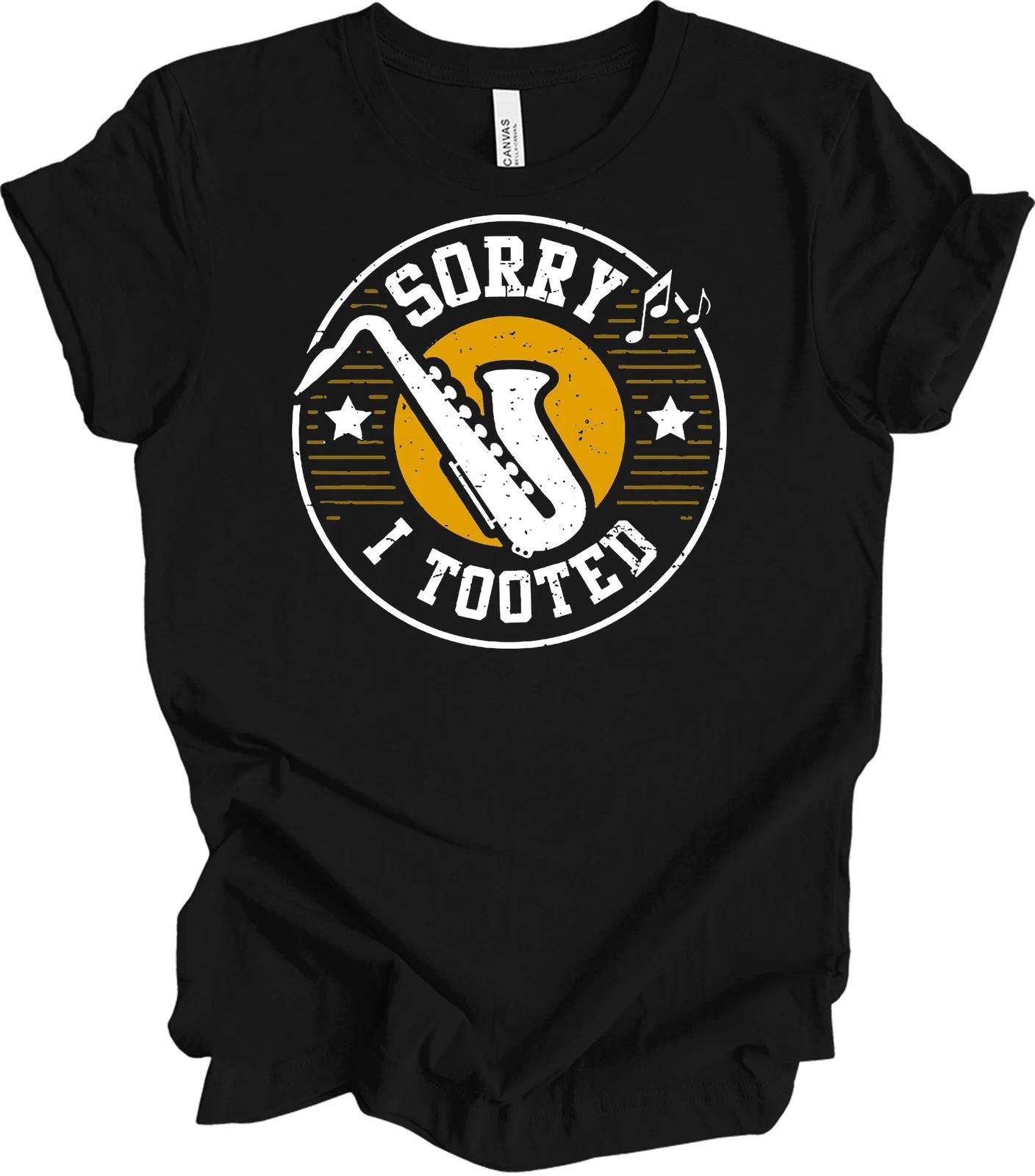 Sorry I Tooted Saxophone Shirt - Funny Music Gift Tee S
