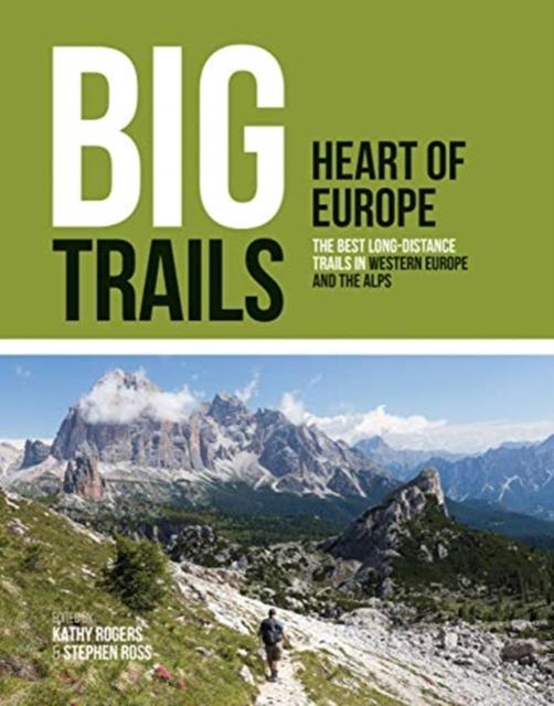 The Big Trails: Heart of Europe : The Best Long-distance Trails In Western Europe and the Alps : 2 Book