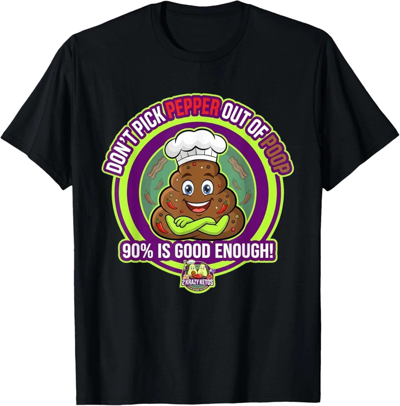 Don t Pick Pepper Out of Poop T-Shirt 2XL