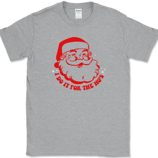 

I DO IT FOR THE HO S T-Shirt Funny Santa Humor Joke Novelty Christmas Tee 2XL