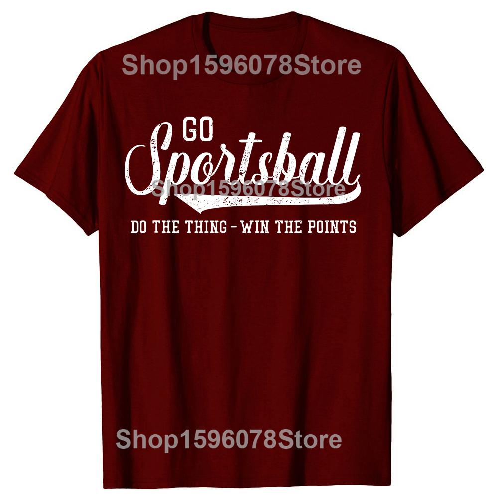 Go Sportsball Do the Thing Win The Points Funny Sports Tshirts Men Fashion Casual Tshirt 100 Cotton Loose Oversized T Shirt