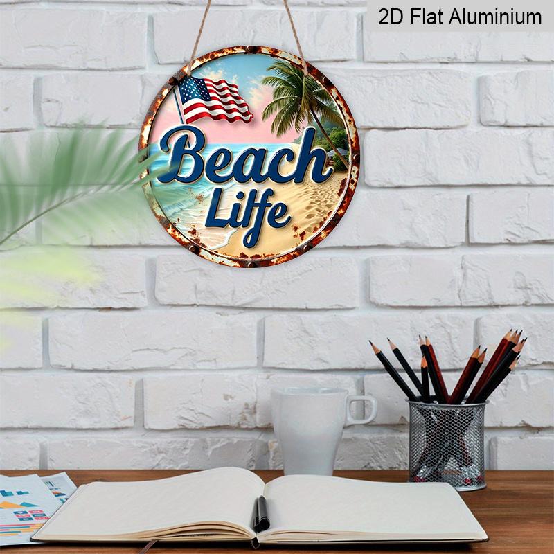 2D Flat, 1-Piece Round “Beach Life” Aluminum Hanging Sign, Patriotic USA Flag, Palm Tree, and Ocean Design, Rustic Coastal Metal Wall Decor, Perfect