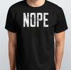 Nope T shirt Funny Not Today Sarcasm TSHIRT S M L XL XXL 3 4 XL Black White