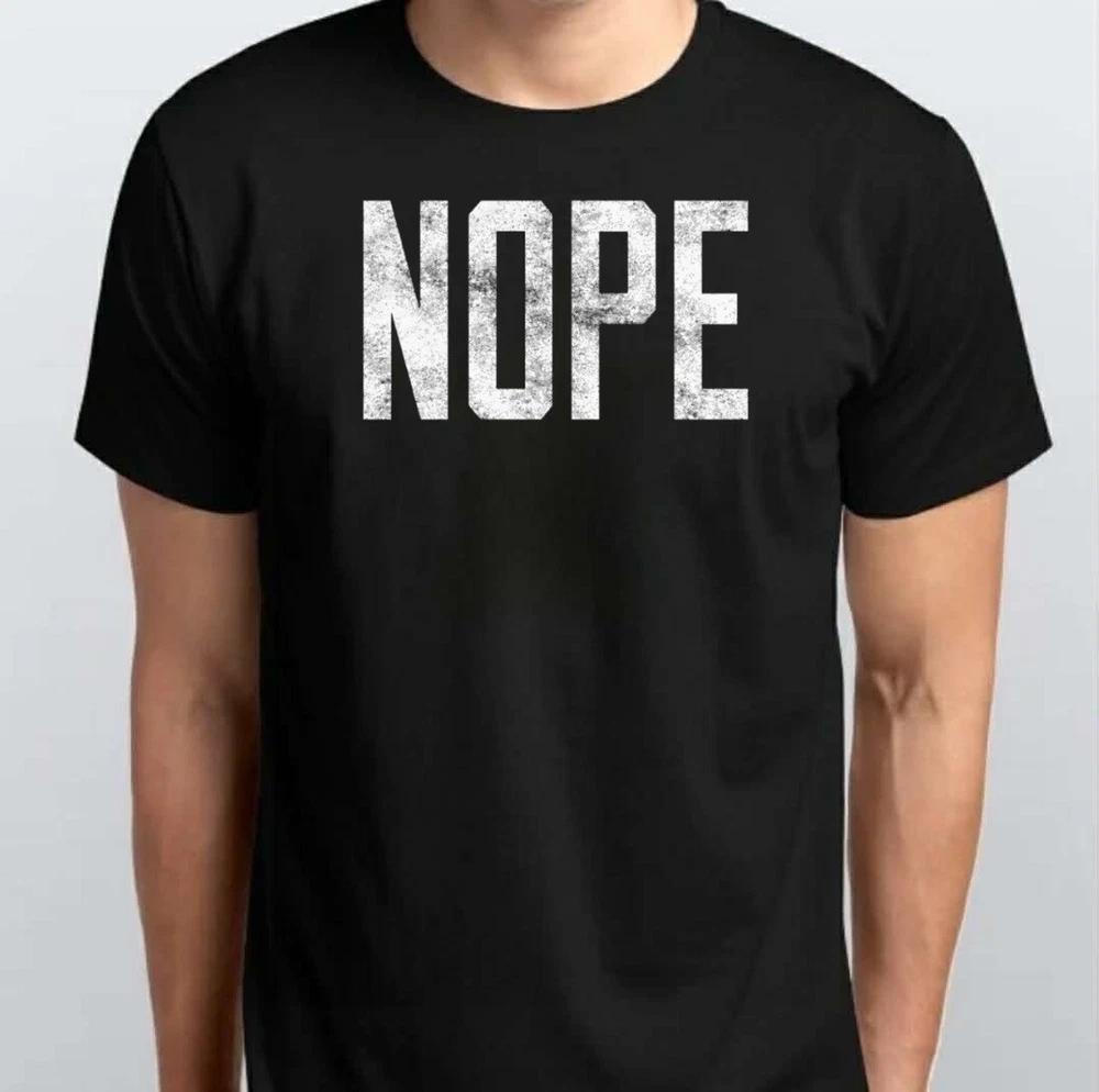 Nope T shirt Funny Not Today Sarcasm TSHIRT S M L XL XXL 3 4 XL Black White S