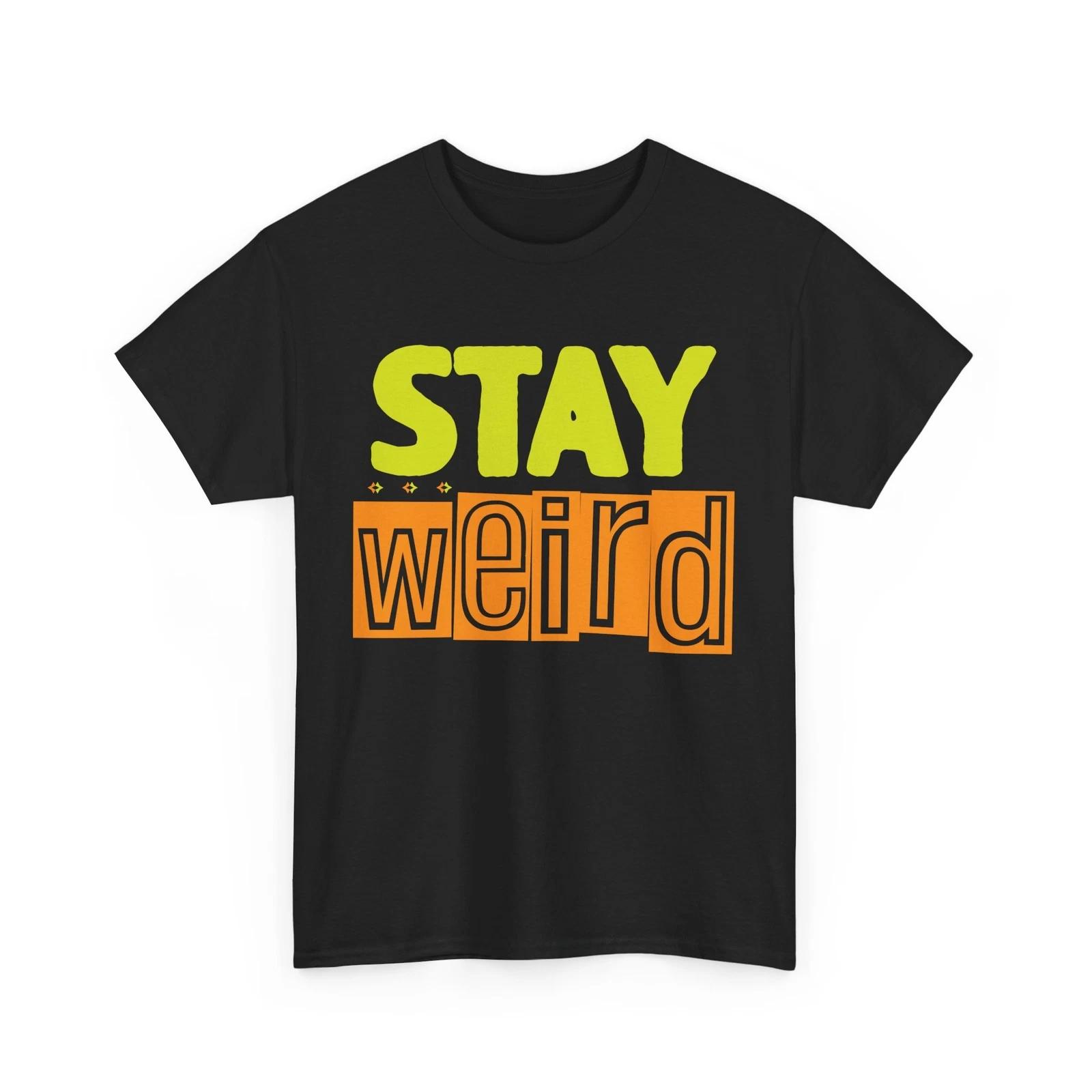 Stay Weird & Stay Fun T-Shirt | Cool & Creative Graphic Tee | Girl Power Shirt 2XL