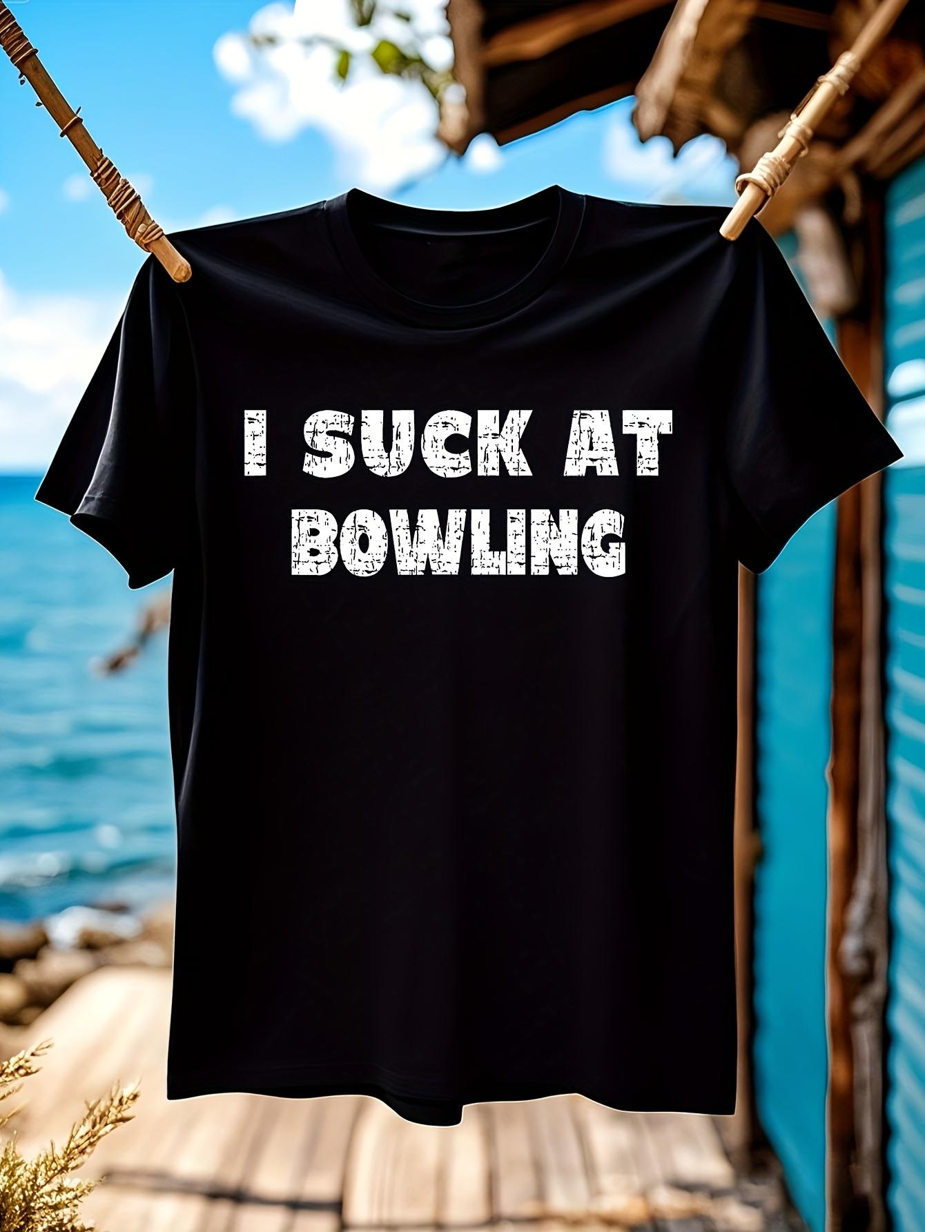 Funny Tshirt Funny I Suck At Bowling Saying Tshirt - Bold... XXXXL