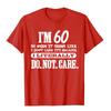 60 Literally Do Not Care Shirt Funny 60th Birthday Gift T Shirt Printed On New Design Tops Shirt Geek For Men