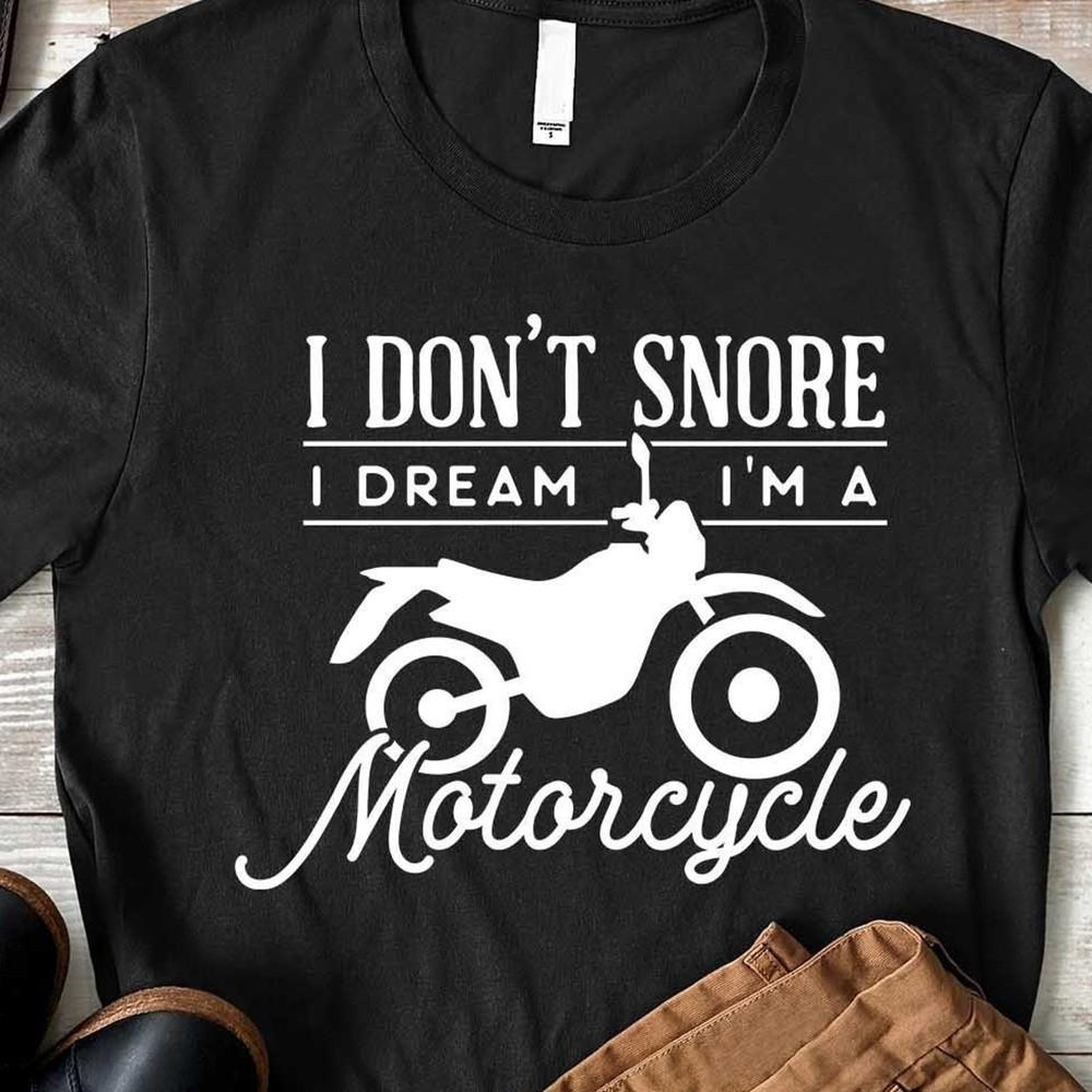 Dad Motorcycle Shirt, Biker Dad Shirt, Fathers Day, I Don t Snore I Dream I m#26 Unisex T-Shirt XXXL