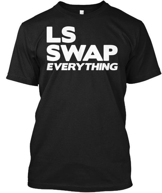 Ls Swap Everything T-Shirt Made in the USA Size S to 5XL Unisex T-Shirt XL