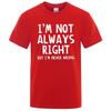 I'M Not Always Right Letter Print Men T-Shirt Summer Oversized Short Sleeve Clothes Cotton T Shirts Loose Street Tops