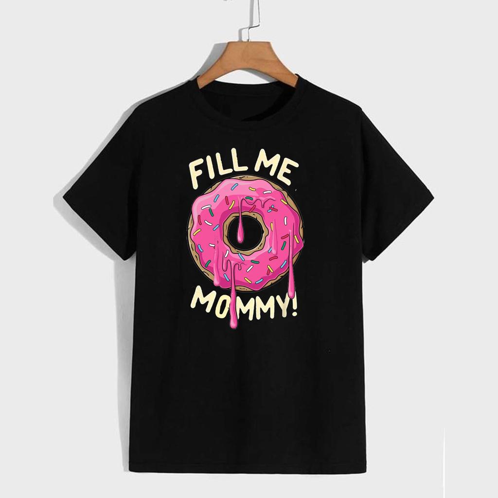 Fill Me Mommy Adult Unisex T Shirt Doughnut Food Comedy Saucy Fun