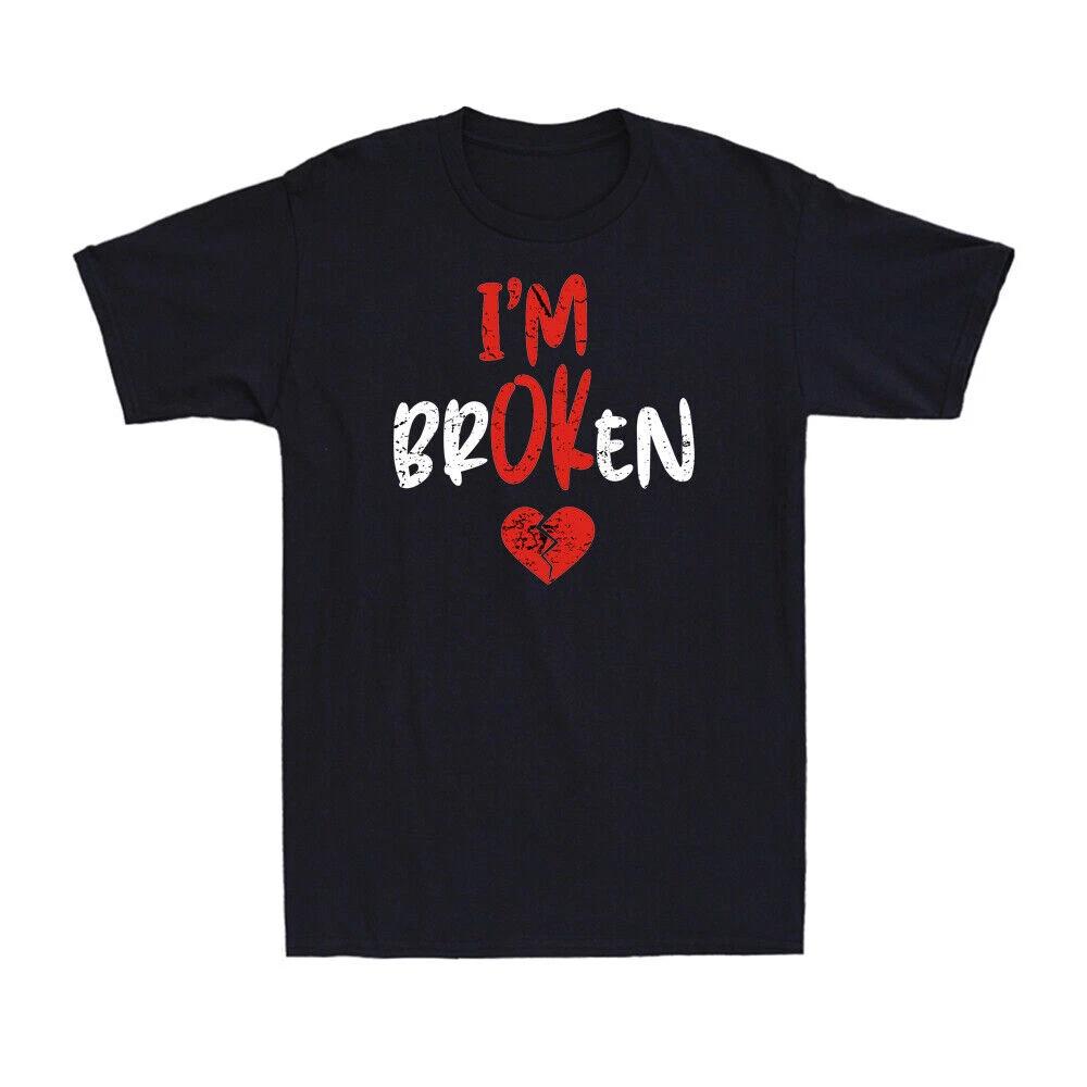 I m Ok - I m Broken Invisible Illness Funny Sarcastic Quotes Men s T-Shirt Tee XS
