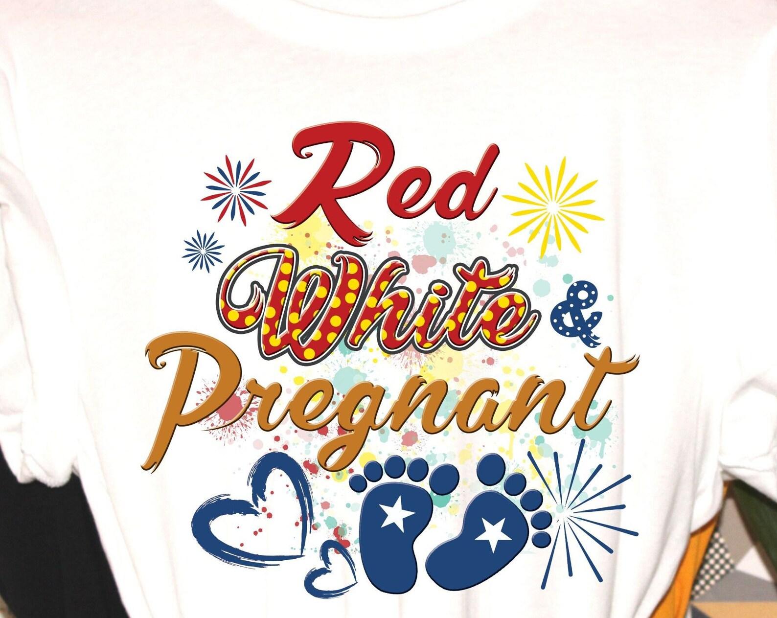 Red White and Pregnant, patriotic tshirt, pregnant shirt, fun holiday tshirt, great holiday gift 3XL