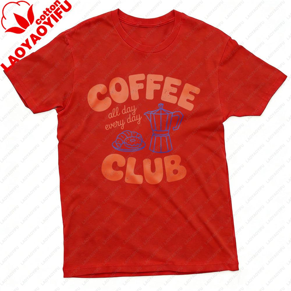 Coffee Club All Day Every Day Unisex TShirt Cotton Summer Casual Fashion Top Coffee Lover Gift Tee Short Sleeve Shirt Unisex Clothing