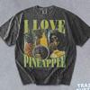 I Love Pineapple Shirt Funny Skeleton Meme TShirt Hilarious Bootleg T-shirt Joke Pineapple Lover Graphic Tee
