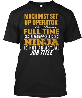 Printed Machinist Set Up Operator T Shirt Made In the USA Size S To 5XL