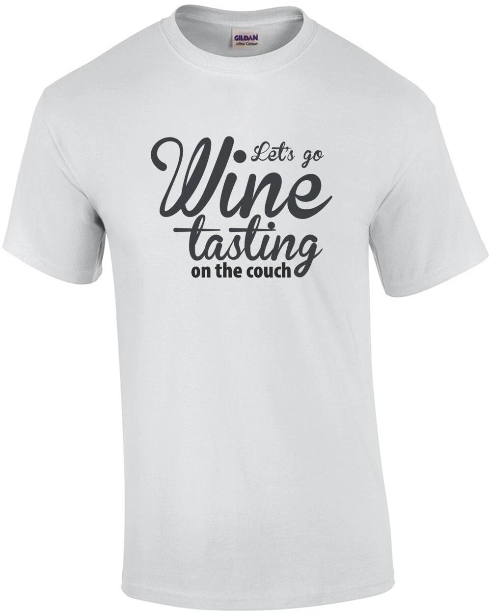 Let s go wine tasting on the couch - funny wine t-shirt 2XL
