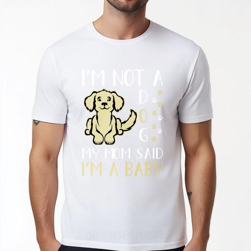 Breathable Unisex O Neck tshirt Big size Im Not A Dog My Mom Said Im A Baby Minimalist For Unisex Teeshirt male summer teeshirt