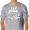 It's a Tea Shirt Funny T Shirt Tee Coffee
