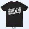 You Can't Tell Me What To Do You're Not My Cat T-Shirt