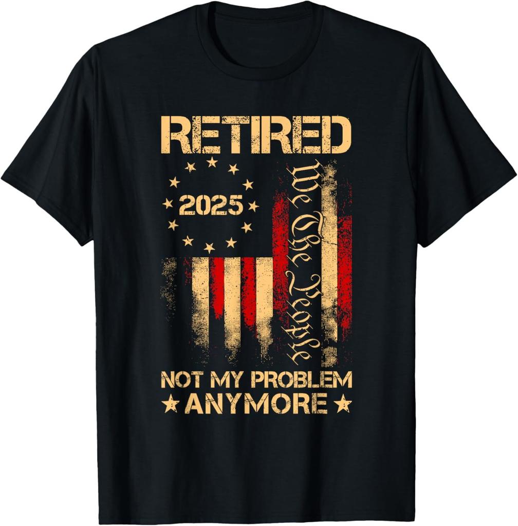 Retired 2025 Not My Problem Anymore US Flag For Retirement T-Shirt