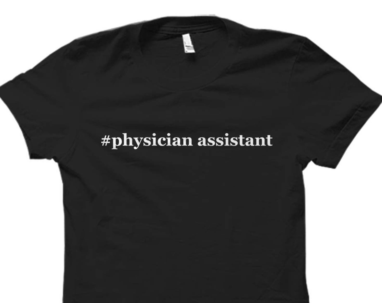 Physician Assistant shirt. Physician Assistant gifts. Physician Assistant tshirts. Physician Assistant apparel. hashtag Physician #OS762 4XL