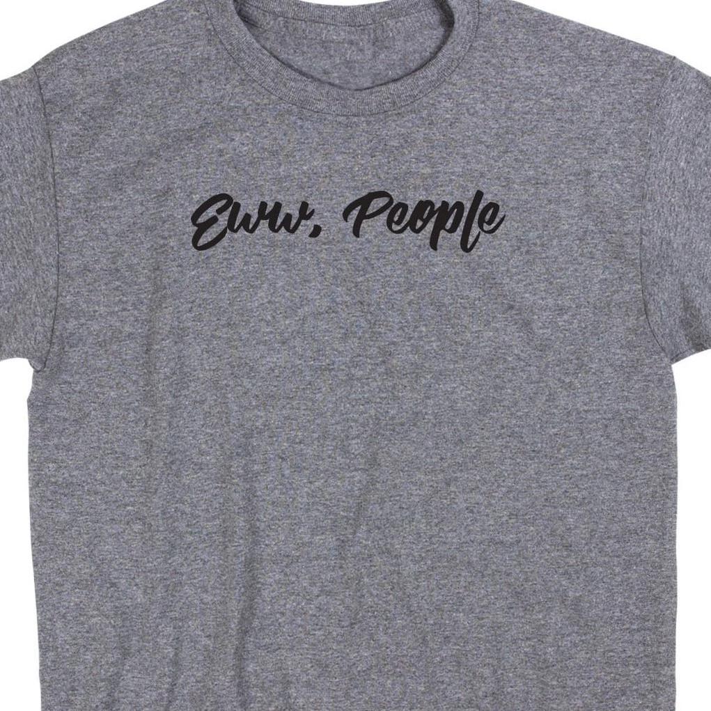 Eww People T Shirt Custom Geek Cute Funny Meme Novelty Introvert Loner 2XL