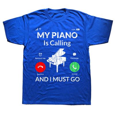 My Piano Is Calling Funny Music Player Musician Graphic T Shirts Summer Graphic Cotton Streetwear Birthday Gifts T-shirt Mens