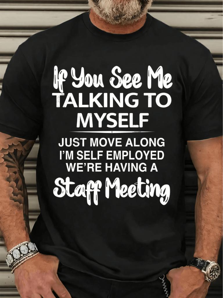 Humorous Streetwear Style 100 Cotton Unisexs Tshirt With If You See Me Talking To Myself Just Move Along Im Self Employed We