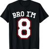 Bro I'm 8, 8 Years Old, Eighth Birthday 8th Birthday T-Shirt