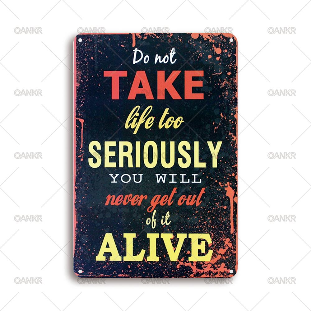 Vintage Art Wall Poster Metal Tin Sign Do Not Take Life Too Seriously You Will Never Get Out Of It Alive Metal Signs for Home 20x30cm（7.8x11.8inch）