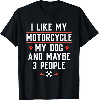 Me Gusta Mi Moto Mi Perro Y Quizás 3 Personas - Camiseta Divertida para Motociclista