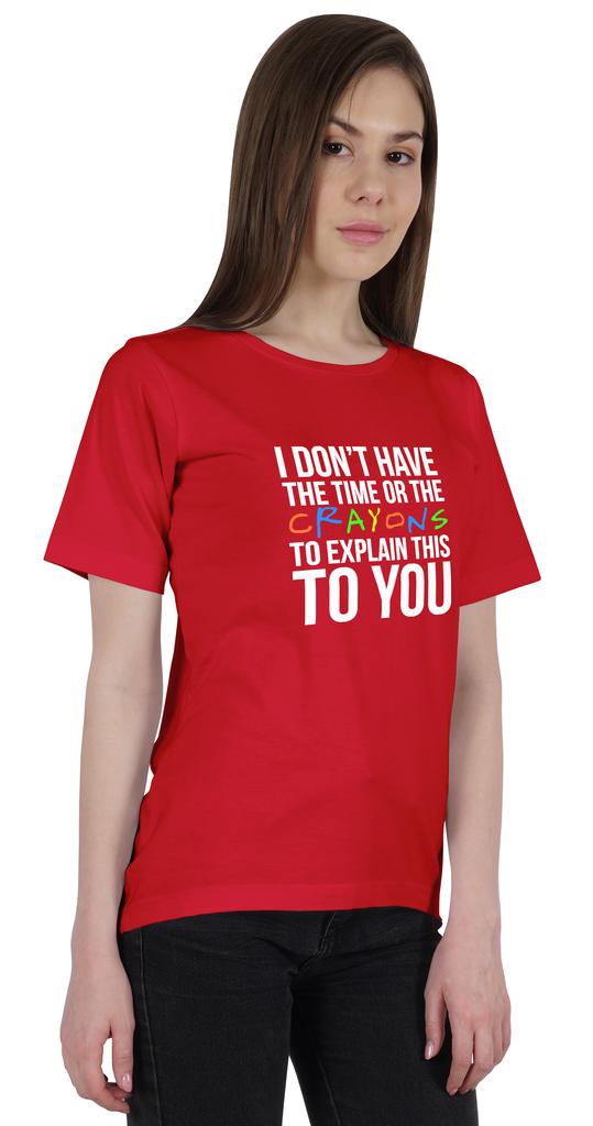 Inkmeso  Women's Tee Top   I Don't Have The Time Or The Crayons To Explain This To You   Sarcasm Tshirt