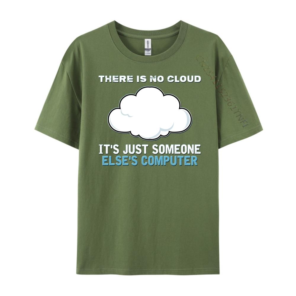 There Is No Cloud It Just Someone Else Computer Designer T Shirt Man Clothes Mardi Gras