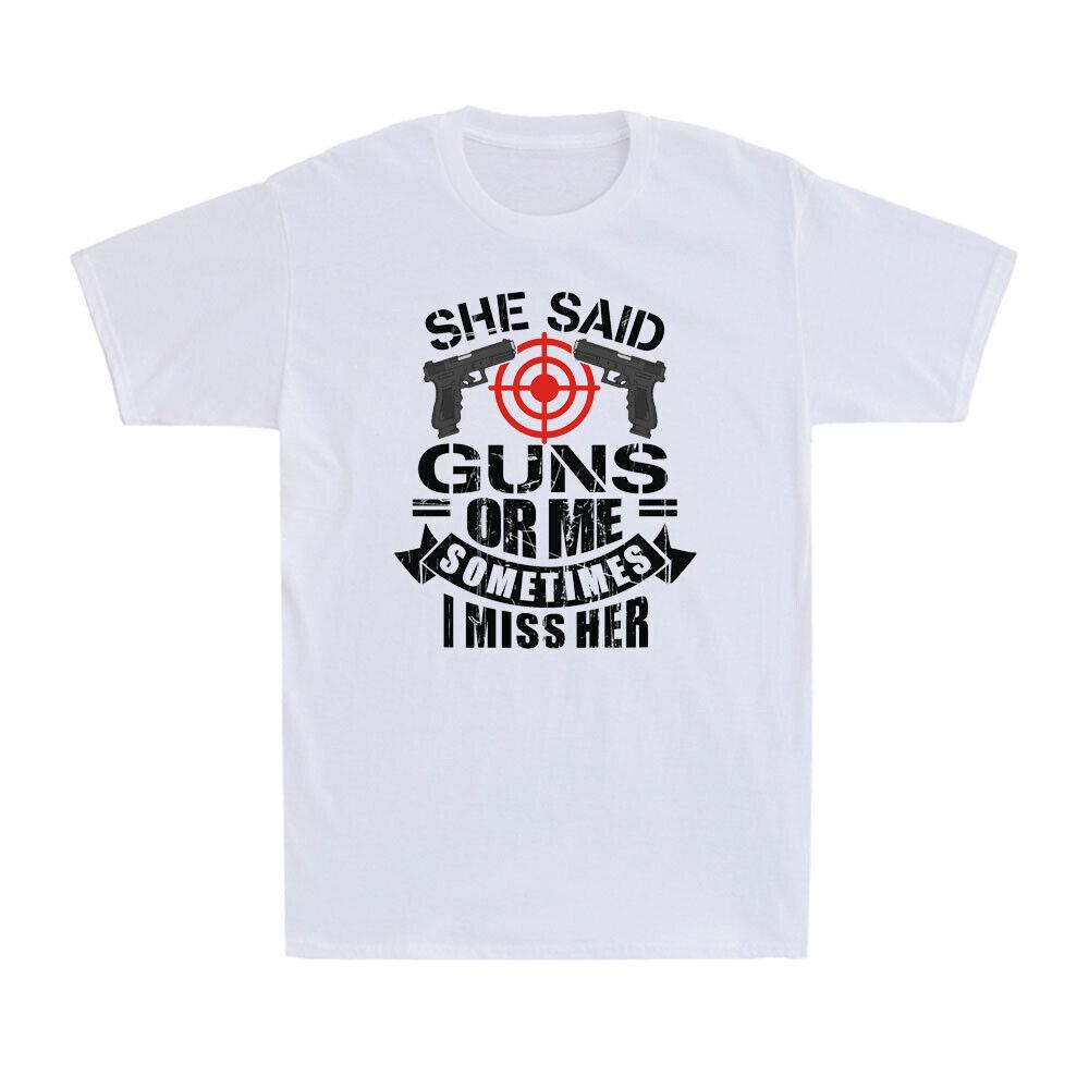 She Said Guns Or Me Sometimes I Miss Her Funny Sarcasm 2nd Amendment T-Shirt Tee M